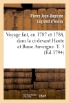 Voyage fait, en 1787 et 1788, dans la ci-devant Haute et Basse Auvergne. T. 3 (Ed.1794)