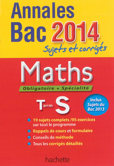 Maths, obligatoire + spécialité, terminale S : annales bac 2014 : sujets et corrigés
