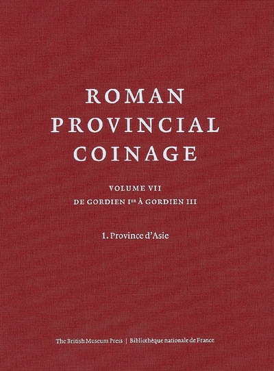 Roman provincial coinage. Vol. 7-1. De Gordien Ier à Gordien III (238-244 apr. J.-C.) : Province d'Asie