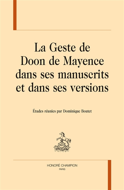 La geste de Doon de Mayence dans ses manuscrits et dans ses versions