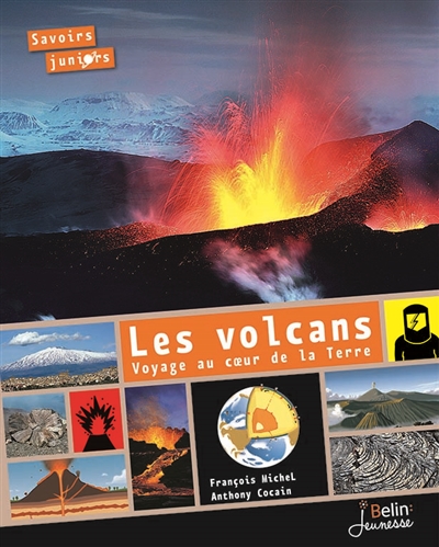 Les volcans : voyage au coeur de la Terre