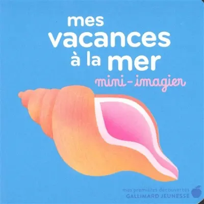 Mes vacances à la mer : mini-imagier
