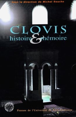 Clovis, histoire et mémoire : actes du colloque international d'histoire de Reims