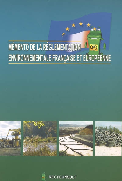 Mémento de la réglementation environnementale française et européenne