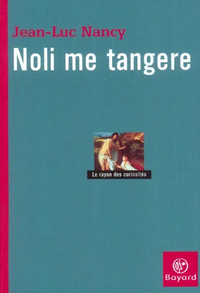 Noli me tangere : essai sur la levée du corps