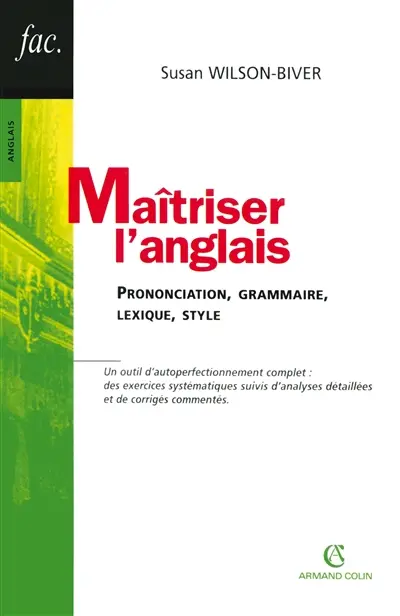 Maîtriser l'anglais : prononciation, grammaire, lexique, style