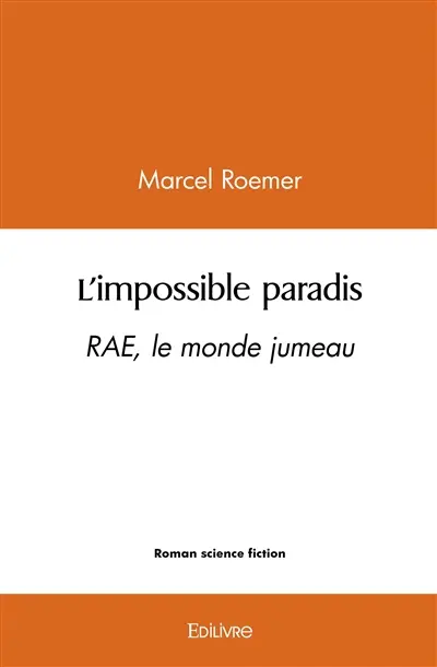 L'impossible paradis : RAE, le monde jumeau