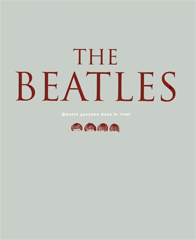The Beatles : quatre garçons dans le vent