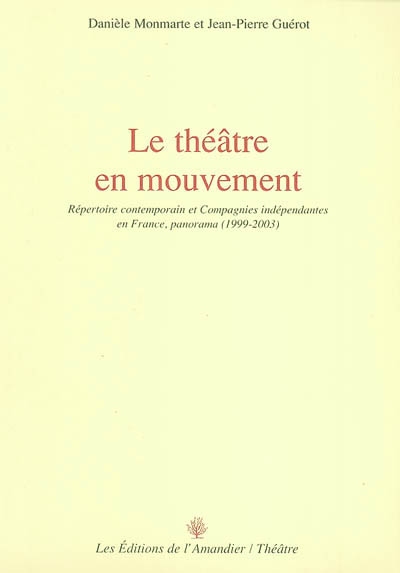 Le théâtre en mouvement : répertoire contemporain et compagnies indépendantes en France, panorama (1999-2003)