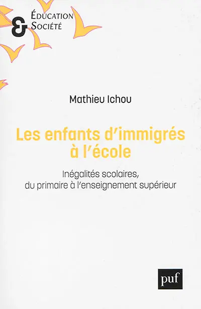 Les enfants d'immigrés à l'école : inégalités scolaires, du primaire à l'enseignement supérieur