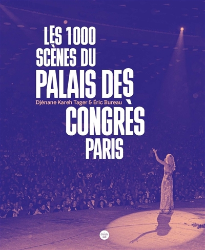 Les 1.000 scènes du Palais des Congrès, Paris