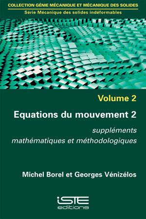 Equations du mouvement. Vol. 2. Suppléments mathématiques et méthodologiques