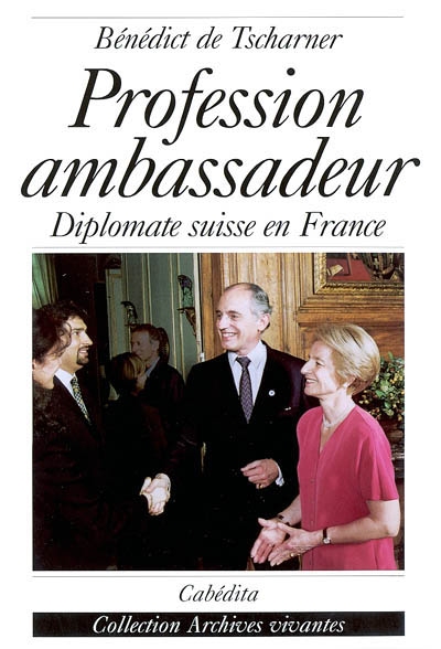 Profession ambassadeur : diplomate suisse en France