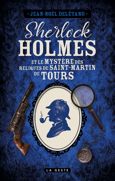 Sherlock Holmes et le mystère des reliques de Saint-Martin de Tours