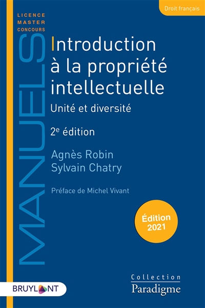 Introduction à la propriété intellectuelle : unité et diversité : édition 2021