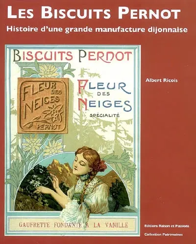 Les biscuits Pernot : histoire d'une grande manufacture dijonnaise