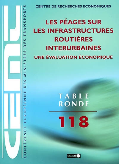 Les péages sur les infrastructures routières interurbaines : une évaluation économique : rapport de la cent dix-huitième table ronde d'économie des transports tenue à Paris, les 30 novembre et 1er décembre 2000