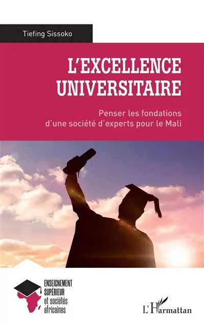 L'excellence universitaire : penser les fondations d'une société d'experts pour le Mali