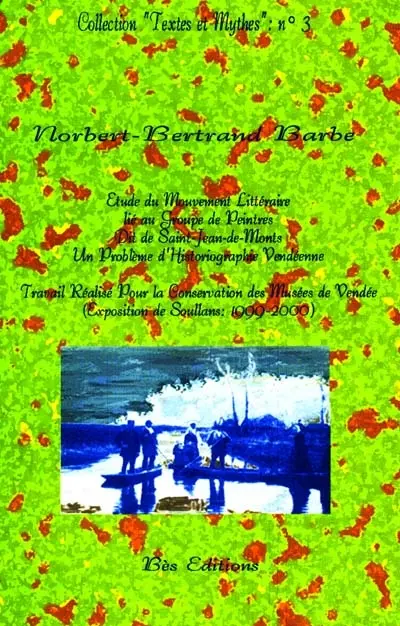 Etude du mouvement littéraire lié au groupe de peintres dit de Saint-Jean-de-Monts : un problème d'historiographie vendéenne