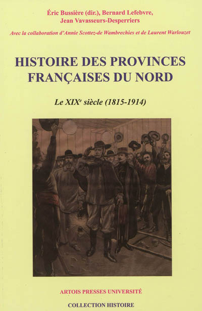Histoire des provinces françaises du Nord. Vol. 5. Le XIXe siècle (1815-1914)