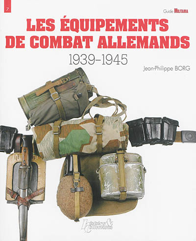 Les équipements de combat allemands : 1939-1945