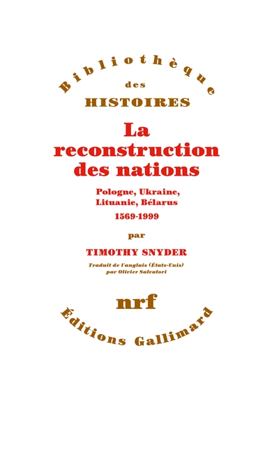 La reconstruction des nations : Pologne, Ukraine, Lituanie, Bélarus : 1569-1999