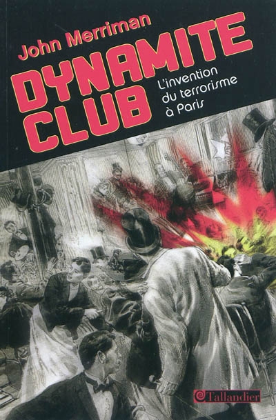 Dynamite club : l'invention du terrorisme à Paris