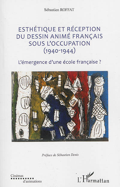 Esthétique et réception du dessin animé français sous l'Occupation (1940-1944) : l'émergence d'une école française ?