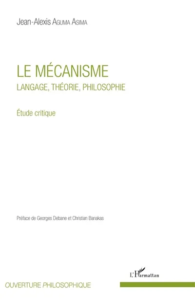 Le mécanisme : langage, théorie, philosophie : étude critique