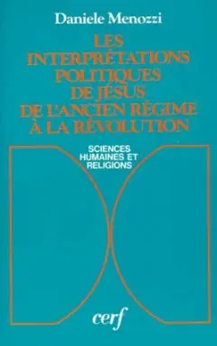 Les Interprétations politiques de Jésus de l'Ancien Régime à la Révolution