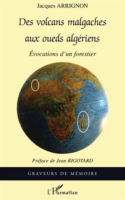 Des volcans malgaches aux oueds algériens : évocations d'un forestier