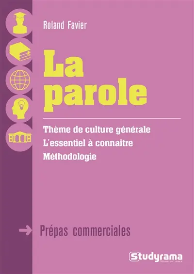 La parole : thème de culture générale : prépas commerciales