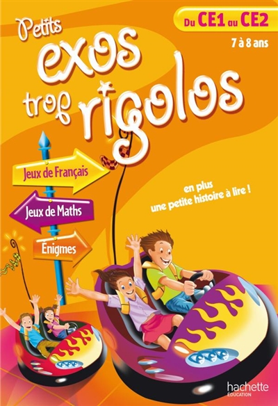 Petits exos trop rigolos, du CE1 au CE2, 7 à 8 ans : jeux de français, jeux de maths, énigmes