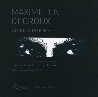 Maximilien Decroux : au-delà du mime...