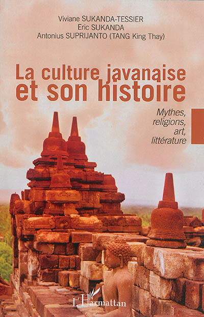 La culture javanaise et son histoire : mythes, religions, art, littérature