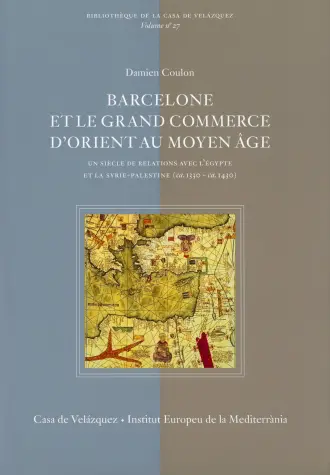 Barcelone et le grand commerce d'Orient au Moyen Age : un siècle de relation avec l'Egypte et la Syrie-Palestine (ca 1330-ca 1430)