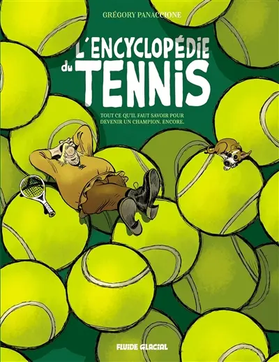 L'encyclopédie du tennis : tout ce qu'il faut savoir pour devenir un champion. Vol. 2. Encore