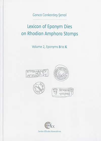 Lexicon of eponym dies on Rhodian amphora stamps. Vol. 2. Eponyms B to K