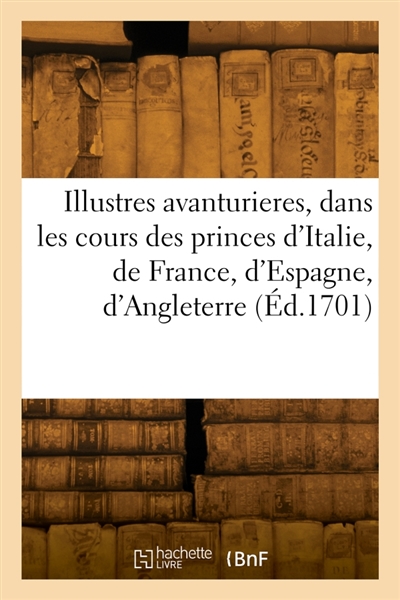 Les illustres avanturieres,...