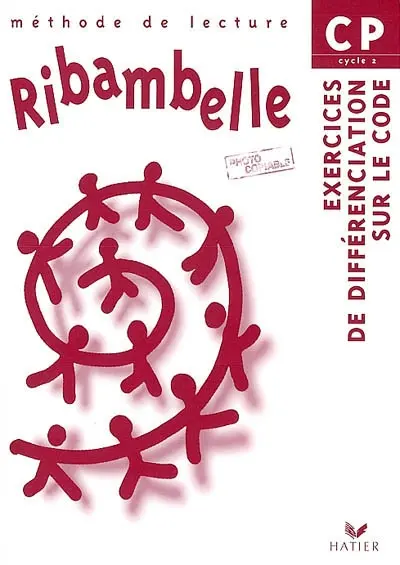 Ribambelle CP, cycle 2 : méthode de lecture, exercices de différenciation sur le code : feuillets détachables