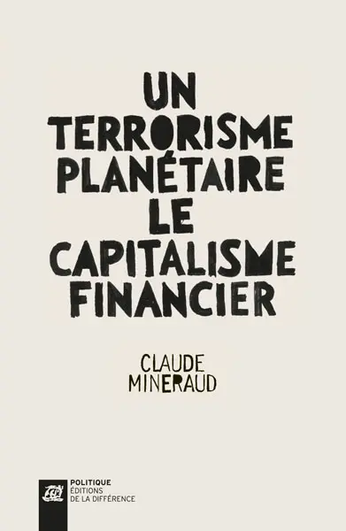 Un terrorisme planétaire, le capitalisme financier