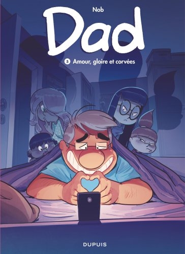 Dad Amour, gloire et corvées