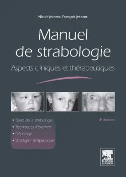 Manuel de strabologie : aspects cliniques et thérapeutiques : bases de la strabologie, techniques d'examen, dépistage, stratégie thérapeutique