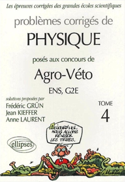 Problèmes corrigés de physique : posés aux concours de agro-véto. Vol. 4. ENS, G2E