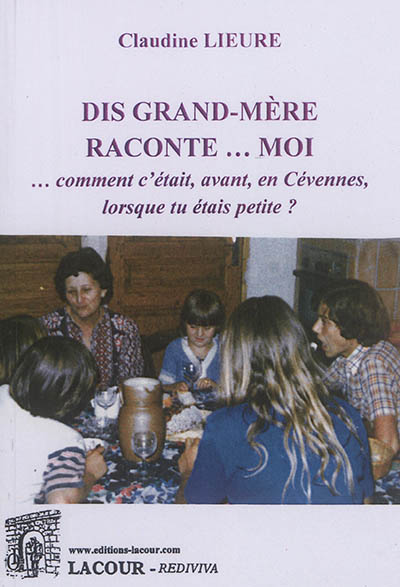 Dis grand-mère raconte... moi : comment c'était, avant, en Cévennes, lorsque tu étais petite ?