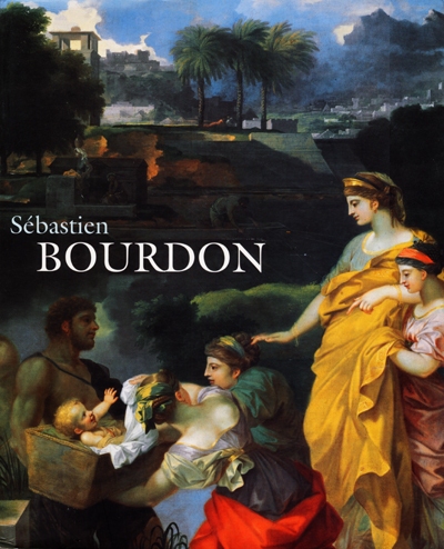 Sébastien Bourdon (1616-1671) : catalogue de l'exposition tenue à Montpellier, Musée Fabre, 4 juillet-15 octobre 2000, puis à Strasbourg, Musée des beaux-arts, 27 octobre 2000-4 février 2001