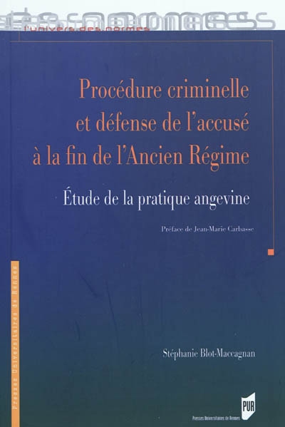 procédure criminelle et défense de l'accusé à la fin de l'ancien régime : étude de la pratique angevine
