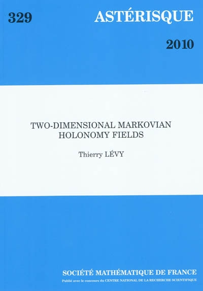 Astérisque, n° 329. Two-dimensional Markovian holonomy fields