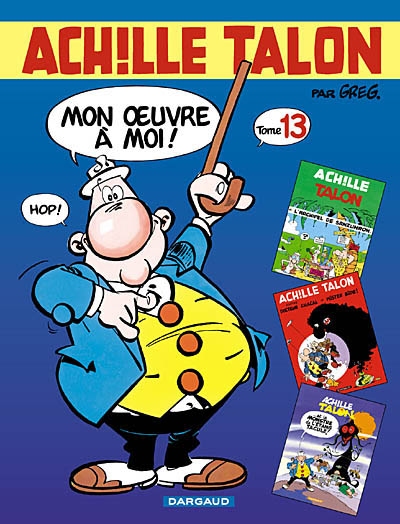Achille Talon, mon oeuvre à moi : l'intégrale. Vol. 13