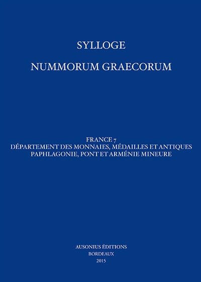 Sylloge nummorum graecorum : France. Vol. 7. Paphlagonie, Pont et Arménie mineure